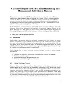 A Country Report on the Sea-level Monitoring and Measurement Activities in Malaysia Malaysia covers an area of about 329,758 squared kilometres, consisting of 11 states in Peninsular Malaysia and 2 states in Borneo (Saba