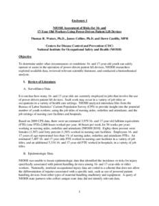 Enclosure I NIOSH Assessment of Risks for 16- and 17-Year Old Workers Using Power-Driven Patient Lift Devices Thomas R. Waters, Ph.D., James Collins, Ph.D. and Dawn Castillo, MPH Centers for Disease Control and Preventio