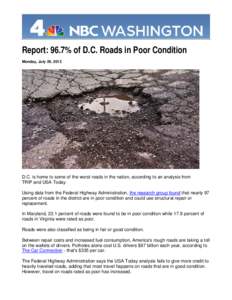 Report: 96.7% of D.C. Roads in Poor Condition Monday, July 29, 2013 D.C. is home to some of the worst roads in the nation, according to an analysis from TRIP and USA Today. Using data from the Federal Highway Administrat