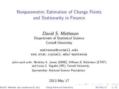 Nonparametric Estimation of Change Points and Stationarity in Finance David S. Matteson Department of Statistical Science Cornell University [removed]