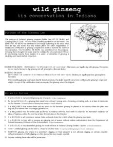 wild ginseng its conservation in Indiana Purpose of the Ginseng Law The purpose of Indiana’s ginseng program (Public Law 107 (IC[removed]and Ginseng Rule (312 IAC 19) is to insure a healthy population for the future. T