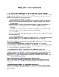 FREQUENTLY ASKED QUESTIONS  I’m not familiar with LexisNexis. Can you tell me a little more about the company? LexisNexis is a leading provider of background screening services to businesses and nonprofits throughout t