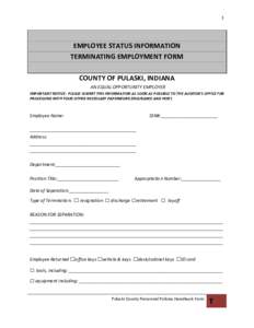 1  EMPLOYEE STATUS INFORMATION TERMINATING EMPLOYMENT FORM COUNTY OF PULASKI, INDIANA AN EQUAL OPPORTUNITY EMPLOYER