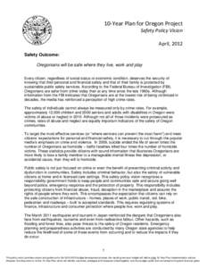 10-Year Plan for Oregon Project Safety Policy Vision April, 2012 Safety Outcome: Oregonians will be safe where they live, work and play Every citizen, regardless of social status or economic condition, deserves the secur