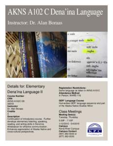 AKNS A102 C Dena’ina Language Instructor: Dr. Alan Boraas Details for: Elementary Dena’ina Language II Course Number