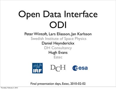Open Data Interface ODI Peter Wintoft, Lars Eliasson, Jan Karlsson Swedish Institute of Space Physics Daniel Heynderickx DH Consultancy