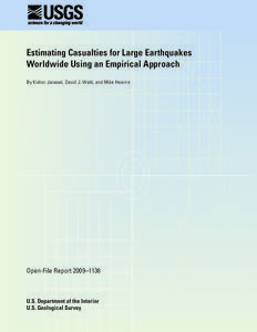Estimating Casualties for Large Earthquakes Worldwide Using an Empirical Approach By Kishor Jaiswal, David J. Wald, and Mike Hearne Open-File Report 2009–1136