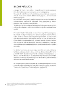 SAÚDE PSÍQUICA A alegria de viver, o bem-estar e o equilíbrio entre a sobrecarga do dia-a-dia e o descanso são importantes para a saúde psíquica. Situações de vida difíceis, vivências dolorosas ou exigências e