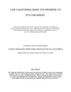 CAN CALIFORNIA KEEP ITS PROMISE TO ITS CHILDREN? Laws and regulations that require and promise the delivery of activities and services are, regardless of the best of intentions, but hollow promises when the resources req