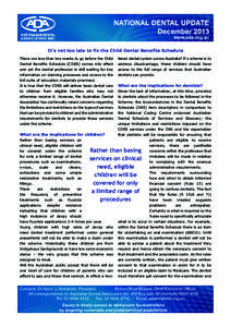 NATIONAL DENTAL UPDATE December 2013 www.ada.org.au It’s not too late to fix the Child Dental Benefits Schedule There are less than two weeks to go before the Child