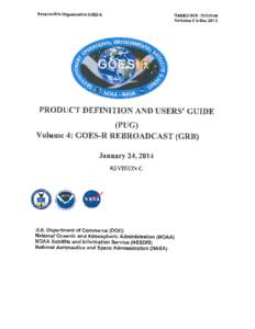 PRODUCT DEFINITION AND USERS’ GUIDE (PUG) VOLUME 4: GOES-R REBROADCAST (GRB) FOR GEOSTATIONARY OPERATIONAL ENVIRONMENTAL SATELLITE R SERIES (GOES-R) CORE GROUND SEGMENT