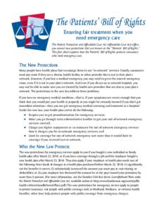 Ensuring fair treatment when you need emergency care The Patient Protection and Affordable Care Act (Affordable Care Act) offers you several new protections that are known as the “Patients’ Bill of Rights.” This fa