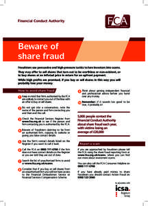 Financial Conduct Authority  Beware of share fraud Fraudsters use persuasive and high-pressure tactics to lure investors into scams. They may offer to sell shares that turn out to be worthless or non-existent, or