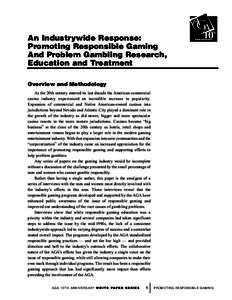 An Industrywide Response: Promoting Responsible Gaming And Problem Gambling Research, Education and Treatment Overview and Methodology As the 20th century entered its last decade the American commercial