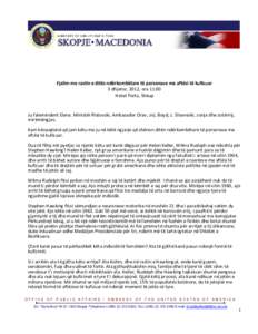 Fjalim me rastin e ditës ndërkombëtare të personave me aftësi të kufizuar 3 dhjetor, 2012, ora 11:00 Hotel Porta, Shkup Ju faleminderit Elena. Ministër Ristovski, Ambasador Orav, znj. Boyd, z. Shavreski, zonja dhe