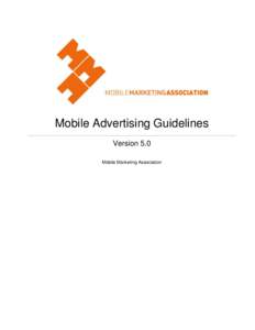 Mobile Advertising Guidelines Version 5.0 Mobile Marketing Association Mobile Advertising Guidelines