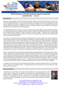 Official Newsletter of The School Volunteer Program Incorporated September 2013 Issue 56 From the CEO Welcome to the third edition of The School Volunteer Program Newsletter and the end of term three. The end of the year