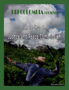 For the past twenty years, the Inter-Church Justice and Peace Commission has worked in Colombia to defend human rights and accompany the victims of human rights violations. PBI has accompanied the Commission since 1994.