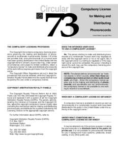 Circular  73 THE COMPULSORY LICENSING PROVISIONS The Copyright Act contains compulsory licensing provisions governing the making and distribution of phonorecords of nondramatic musical works. Section 115 of the