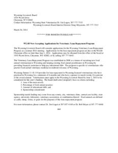 Wyoming Livestock Board 1934 Wyott Drive Cheyenne, WY[removed]Contact Information: Wyoming State Veterinarian Dr. Jim Logan, [removed]Wyoming Livestock Board Interim Director Doug Miyamoto, [removed]March 26, 2014