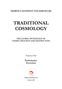 MARINUS ANTHONY VAN DER SLUIJS  TRADITIONAL COSMOLOGY THE GLOBAL MYTHOLOGY OF COSMIC CREATION AND DESTRUCTION