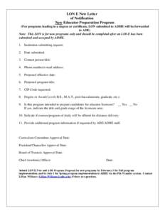 LON E New Letter of Notification New Educator Preparation Program (For programs leading to a degree or certificate, LON submitted to ADHE will be forwarded to ADE) Note: This LON is for new programs only and should be co