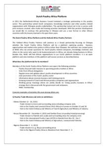 Dutch Poultry Africa Platform In 2011 the Netherlands-African Business Council initiated a strategic partnership in the poultry sector. This partnership united Dutch companies, knowledge institutes and other poultry rela