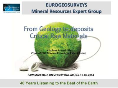 EUROGEOSURVEYS Mineral Resources Expert Group From Geology to deposits Critical Raw Materials Nikolaos Arvanitidis