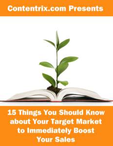 15 Things to Know about Your Target Market to Immediately Boost Your Sales  Target market…target market...target market. Everyone says you need to have a target market and we all know this. And we all have some vague 