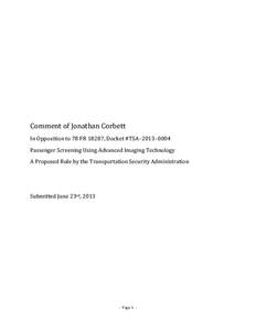 Comment of Jonathan Corbett In Opposition to 78 FR 18287, Docket #TSA–2013–0004 Passenger Screening Using Advanced Imaging Technology A Proposed Rule by the Transportation Security Administration  Submitted June 23rd