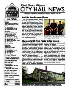 City Hall News A Publication of the Reeds Spring Missouri Board of Aldermen • Fall 2011 Meet Our New Reserve Officers CALENDAR October