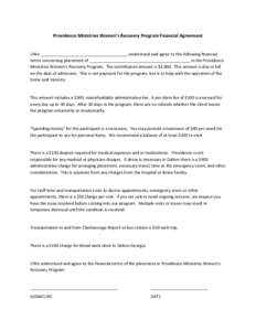 Providence Ministries Women’s Recovery Program Financial Agreement  I/We ______________________________________ understand and agree to the following financial terms concerning placement of ____________________________