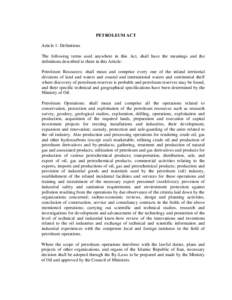 PETROLEUM ACT Article 1: Definitions The following terms used anywhere in this Act, shall have the meanings and the definitions described to them in this Article: Petroleum Resources: shall mean and comprise every one of