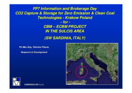 FP7 Information and Brokerage Day CO2 Capture & Storage for Zero Emission & Clean Coal Technologies - Krakow Poland - for CBM – ECBM PROJECT IN THE SULCIS AREA (SW SARDINIA, ITALY)