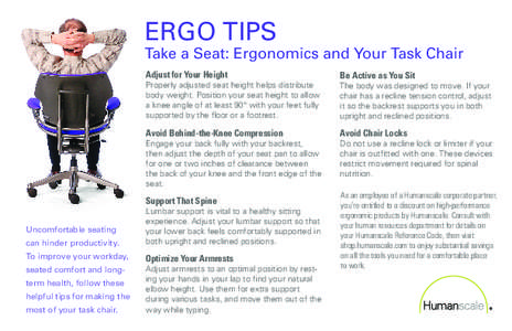 ERGO TIPS  Take a Seat: Ergonomics and Your Task Chair Adjust for Your Height  Properly adjusted seat height helps distribute