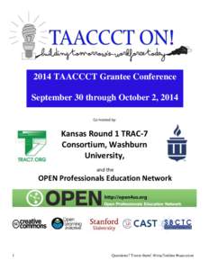 2014 TAACCCT Grantee Conference September 30 through October 2, 2014 Co-hosted by: Kansas Round 1 TRAC-7 Consortium, Washburn