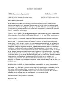 POSITION DESCRIPTION TITLE: Transportation Superintendent DEPARTMENT: Hannahville Indian School DATE: October 1995 DATED REVISED: April, 2000