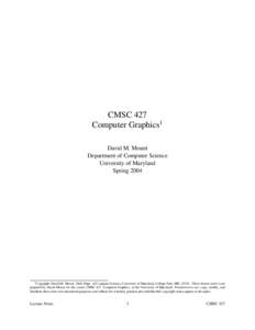 CMSC 427 Computer Graphics1 David M. Mount Department of Computer Science University of Maryland Spring 2004
