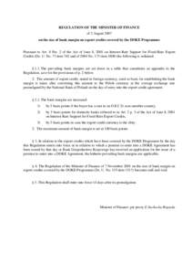 REGULATION OF THE MINISTER OF FINANCE of 2 August 2007 on the size of bank margin on export credits covered by the DOKE Programme Pursuant to Art. 8 Par. 2 of the Act of June 8, 2001 on Interest-Rate Support for Fixed-Ra