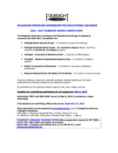 BULGARIAN-AMERICAN COMMISSION FOR EDUCATIONAL EXCHANGE[removed]FULBRIGHT GRANTS COMPETITION The Bulgarian-American Commission for Educational Exchange is pleased to announce the[removed]competition for:  Fulbrig