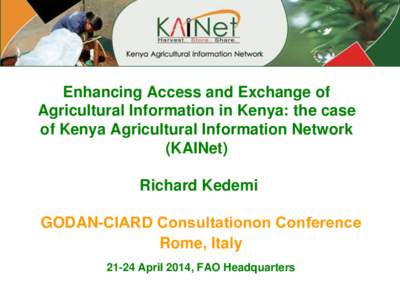 Enhancing Access and Exchange of Agricultural Information in Kenya: the case of Kenya Agricultural Information Network (KAINet) Richard Kedemi