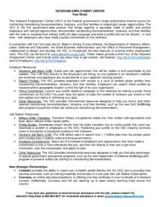 VETERANS EMPLOYMENT CENTER Fact Sheet The Veterans Employment Center (VEC) is the Federal government’s single authoritative internet source for connecting transitioning Servicemembers, Veterans, and their families to m
