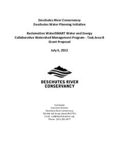 Deschutes River Conservancy Deschutes Water Planning Initiative Reclamation WaterSMART Water and Energy Collaborative Watershed Management Program - Task Area B Grant Proposal July 6, 2012
