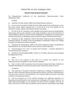 RESOLUTION 101 (Rev. Guadalajara, 2010) Internet Protocol-based networks The Plenipotentiary (Guadalajara, 2010),  Conference