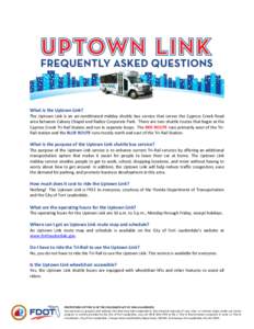 What is the Uptown Link? The Uptown Link is an air-conditioned midday shuttle bus service that serves the Cypress Creek Road area between Calvary Chapel and Radice Corporate Park. There are two shuttle routes that begin 