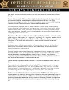 Dear Sheriff: What are the fireworks regulations for those living outside the municipal limits in Elkhart County? Answer: Noise is a quality-of-life issue. Many neighborhoods can be plagued by the inappropriate and inces