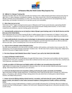 10 Reasons Why the Pettit Center May Surprise You 10. Official U.S. Olympic Training Site. Opened in December 1992, the Pettit Center provides free training ice time to high potential speed skaters and was home base for 