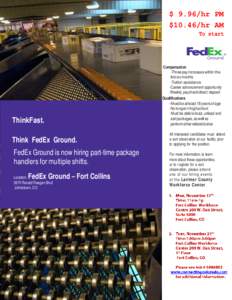 $ 9.96/hr PM $10.46/hr AM To start ThinkFast. Think FedEx Ground.