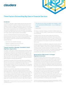 INDUSTRY BRIEF  Three Factors Entrenching Big Data in Financial Services Introduction The definition of big data is rapidly changing within the financial services industry—pivoting from a measure of volume, variety, an
