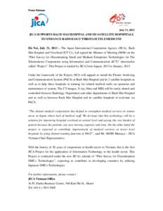 Press Release  July 31, 2013 JICA SUPPORTS BACH MAI HOSPITAL AND IIS SATELLITE HOPSPITALS TO ENHANCE RADIOLOGY THROUGH TELEMEDICINE